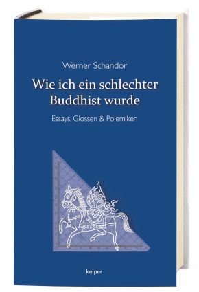 Werner Schandor: Wie ich ein schlechter Buddhist wurde
